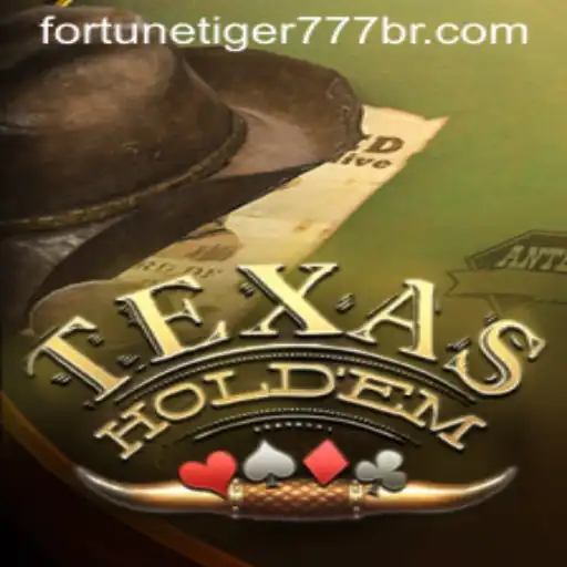 Exploring the World of Texas Hold'em and Fortune Tiger 777